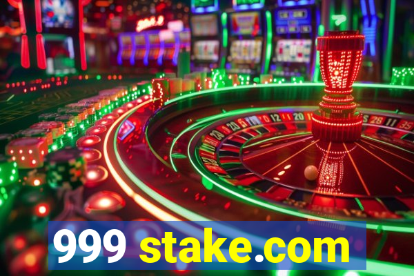 999 stake.com